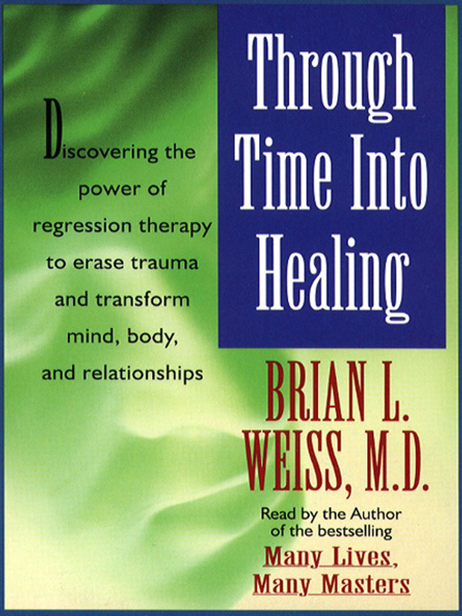 Title details for Through Time Into Healing by Brian L. Weiss - Wait list